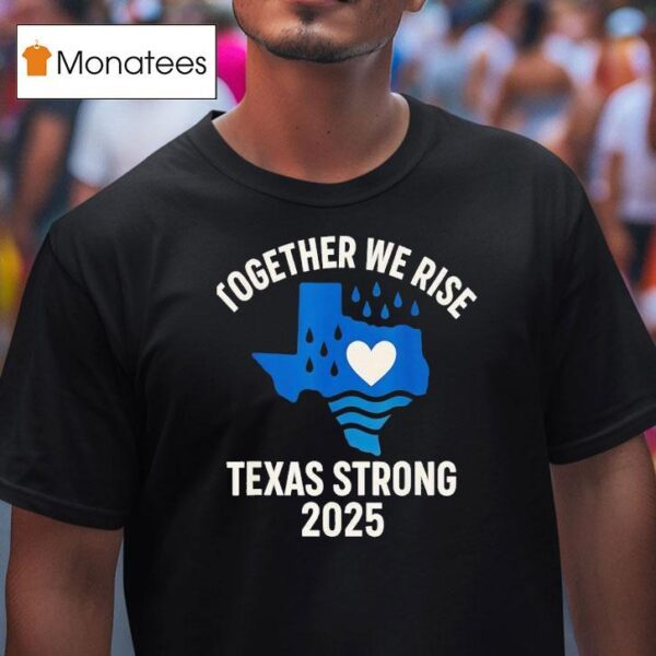 Together We Rise Support Texas Strong T Shirt