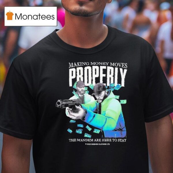 Tommy T Properly Making Money Moves The Mandem Are Here To Stay T Shirt