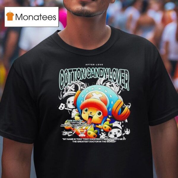 Tony Tony Chopper The Doctor Cotton Candy Lover After Love T Shirt