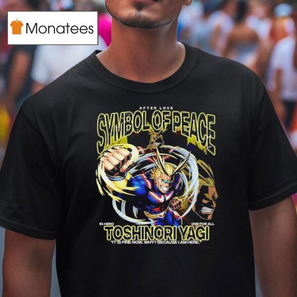 Toshinori Yagi Symbol Of Peace Hero One For All It Is Fine Now Why Because I Am Here T Shirt