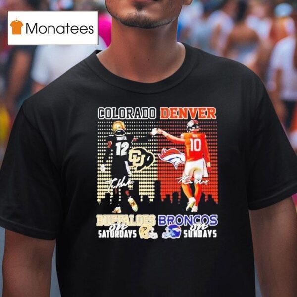 Travis Hunter And Bo Nix Colorado Buffaloes On Saturdays X Denver Broncos On Sundays Signatures T Shirt