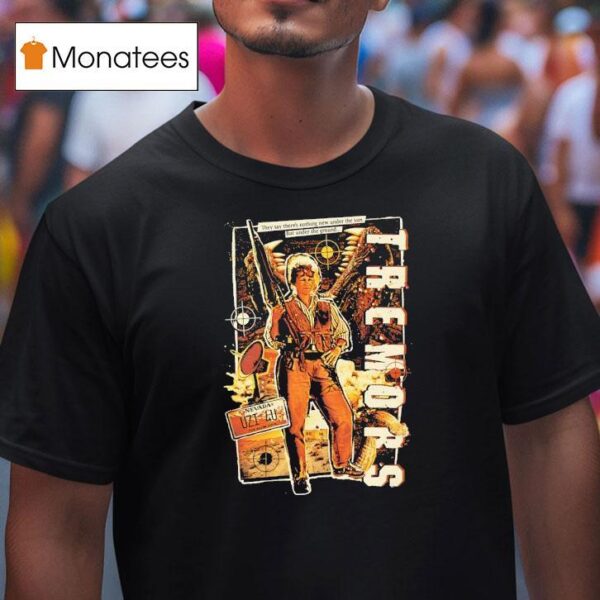 Tremors No More Games They Say There S Nothing New Under The Sun But Under The Groud T Shirt