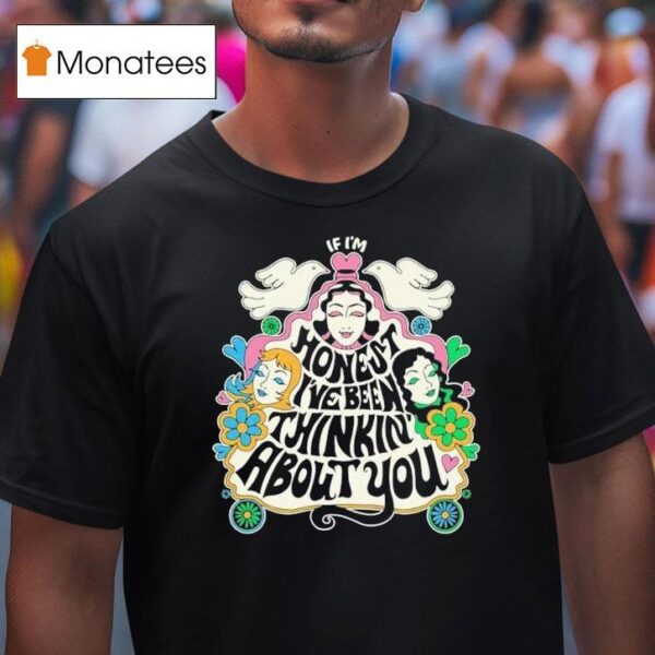 Trousdale If I M Honest I Ve Been Thinking About You T Shirt
