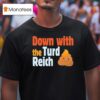 Trump Down With The Turd Reich Shi T Shirt