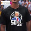 Trump X Cent Percen T Shirt