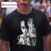 Tupac Shakur Pac One Day All Of Your Hard Work Will Pay Off T Shirt