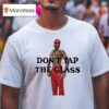 Tyler The Creator Don T Tap The Class T Shirt