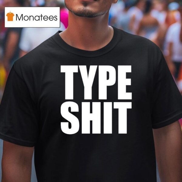 Type Sh T Shirt