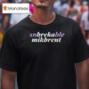 Unbreakable Mikbrent New T Shirt