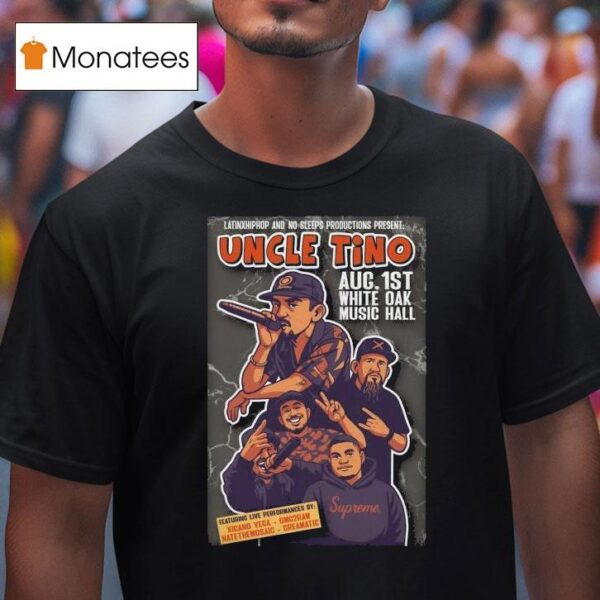 Uncle Tino At White Oak Music Hall On Aug T Shirt