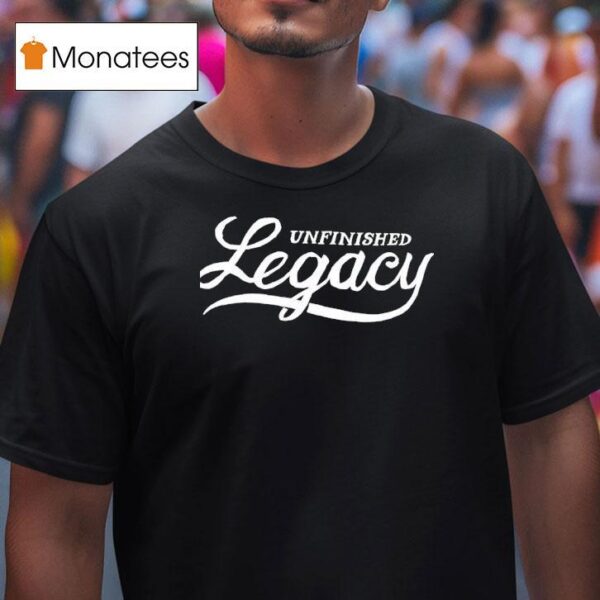 Unfinished Legacy Joy T Shirt