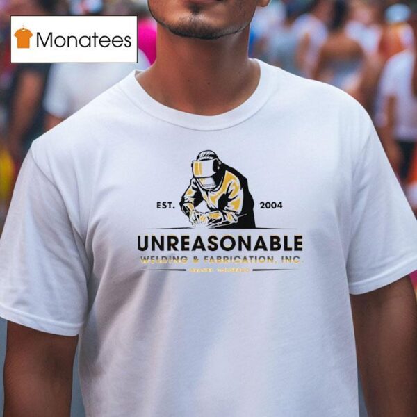 Unreasonable Welding And Fabrication Inc Est Granby Colorado T Shirt
