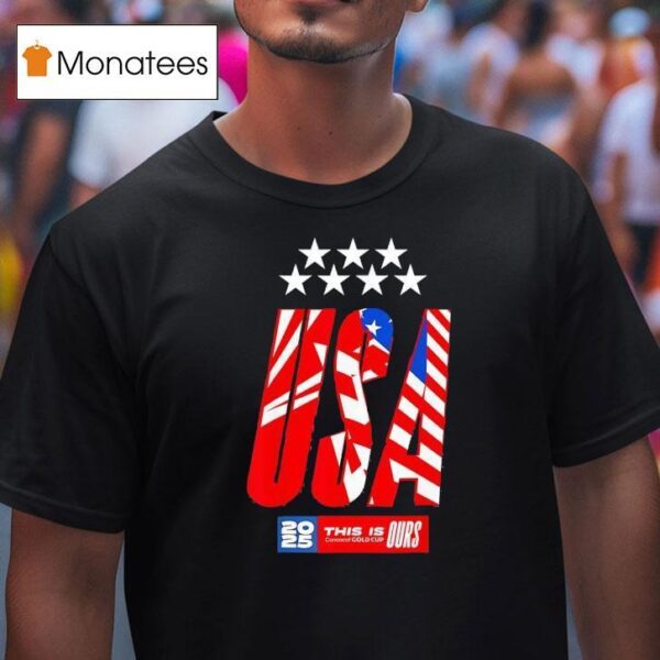 Usa This Is Concacaf Gold Cup Ours T Shirt