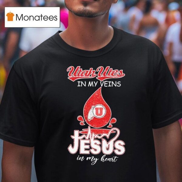 Utah Utes In My Veins Jesus In My Hear T Shirt