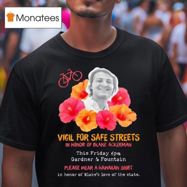 Vigil For Safe Streets In Honor Of Blake Ackerman T Shirt