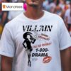 Villain Drama Specialist Call For Trouble Drama Do It For The Plo T Shirt