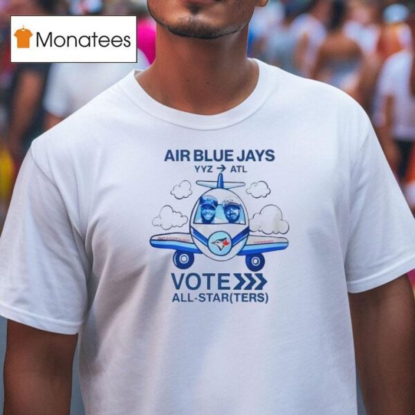 Vladdy And Kirky Vote Blue Jays Air Yyz Atl All Star T Shirt