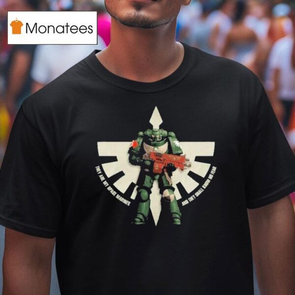 Warhammer Dark Angels Intercessor They Are My Space Marines And They Shall Know And Fear T Shirt