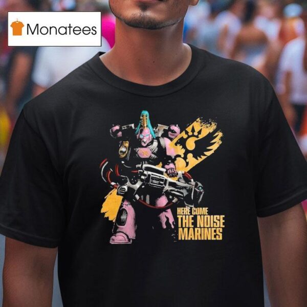 Warhammer Here Come The Noise Marines Emperor S Children T Shirt