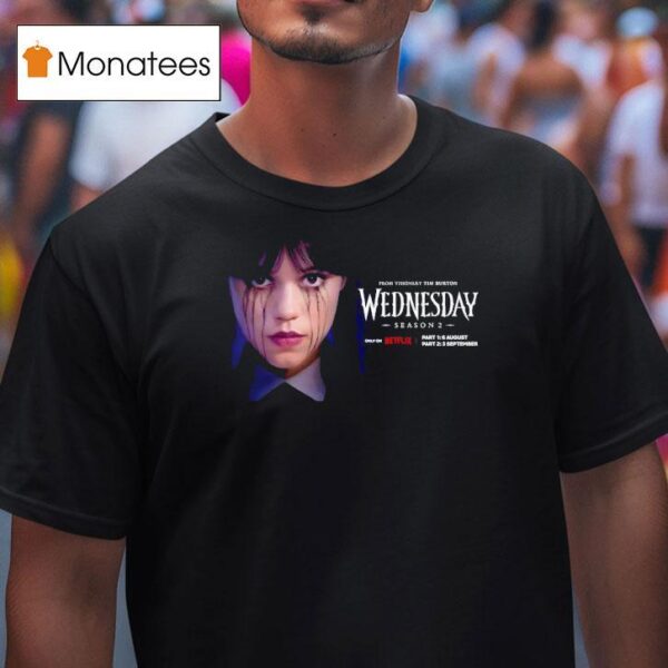 Wednesday Season From Visionary Tim Burton Only On Netflix On This Summer T Shirt