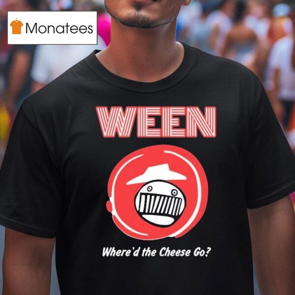 Ween X Pizza Hut Where D The Cheese Go T Shirt
