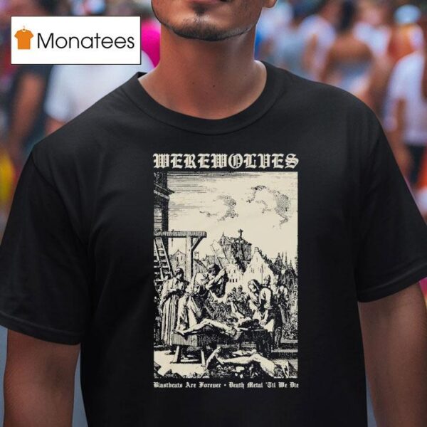 Werewolves Blastbeats Are Forever Death Metal Til We Die T Shirt