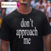 Wet Leg Don T Approach Me T Shirt