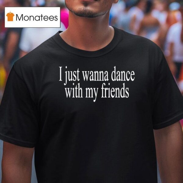 Wet Leg I Just Wanna Dance With My Friends T Shirt