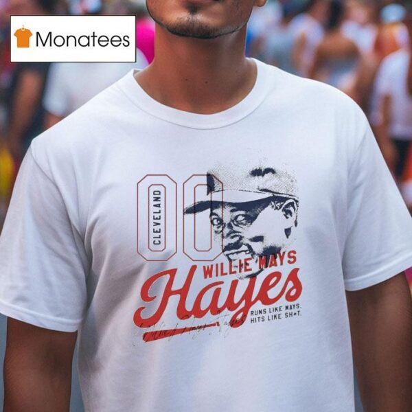 Willie Mays Hayes Runs Like Mays Hits Like Shi T Shirt