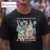 Wizard Of Barge We Are Gathered Here Today The Gathering Magic The Gathering T Shirt