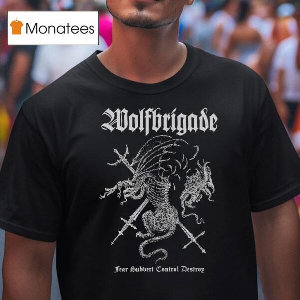 Wolfbrigade Fear Subvert Control Destroy T Shirt
