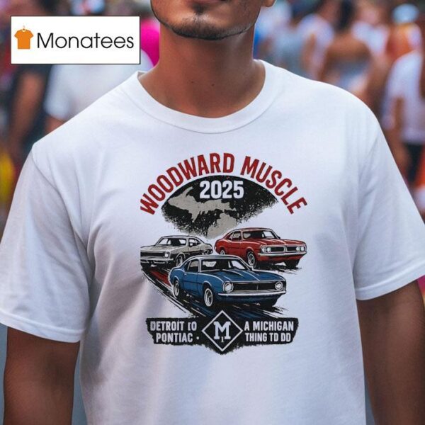 Woodward Muscle A Michigan Thing To Do T Shirt