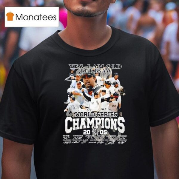 Yes I Am Old But I Saw Chicago White Sox World Series Champions Signatures T Shirt