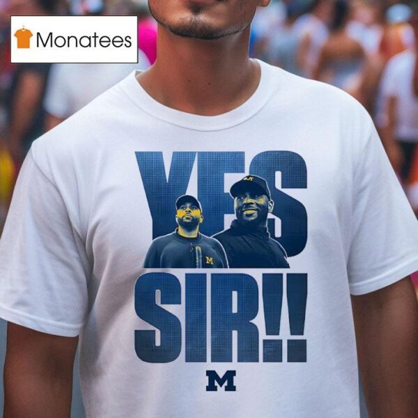 Yes Sir Sherrone Moore Coach Michigan Wolverines T Shirt