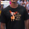 Yo Quiero Taco Bell T Shirt