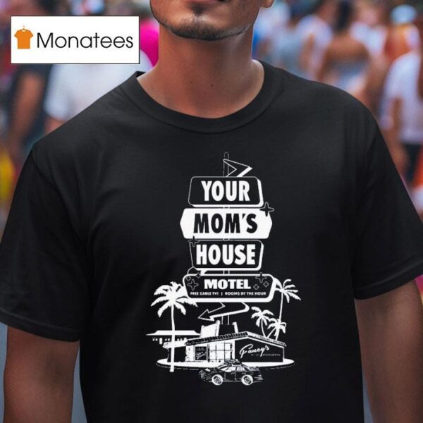 Your Mom S House Motel Free Cable Tv Rooms By The Hour T Shirt