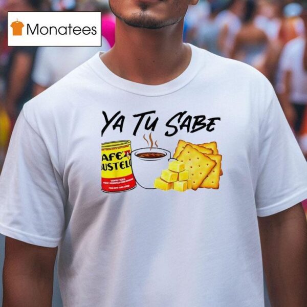 Yu Tu Sabe Cafe Bustelo T Shirt