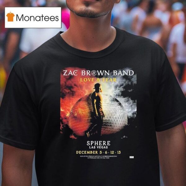 Zac Brown Band Love And Fear Live At Sphere Las Vegas On December T Shirt