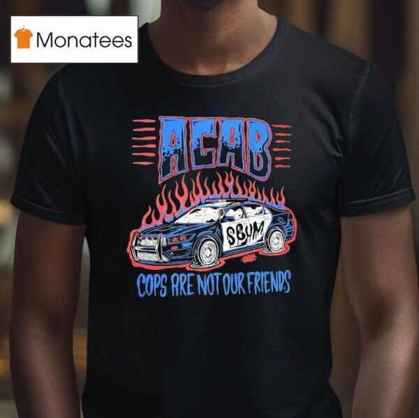 Acab Cops Are Not Your Friends T Shirt