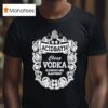Acid Bath Cheap Vodka Bloodsex And Blasphemy T Shirt