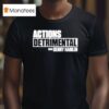 Actions Detrimental With Denny Hamlin T Shirt