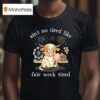 Ain T No Tired Like Fair Week Tired Highland Cow T Shirt