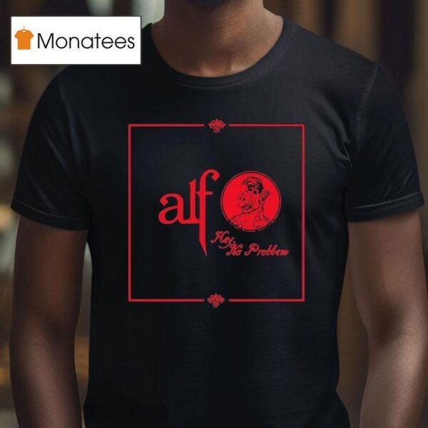 Alf Hey No Problem T Shirt