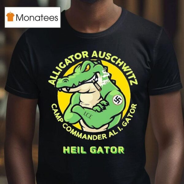 Alligator Auschwitz Camp Commander Al I Gator Heil Gator T Shirt