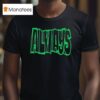 Always Straight Up T Shirt