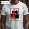 An Deacon The Oriole Bird For Presiden T Shirt