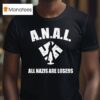 Anal All Nazis Are Losers T Shirt