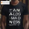 Analog Madness T Shirt