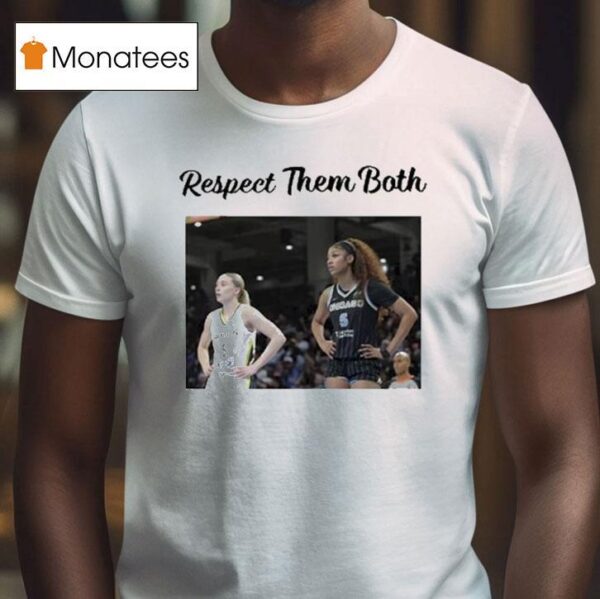 Angel Reese And Paige Bueckers Respect Them Both T Shirt