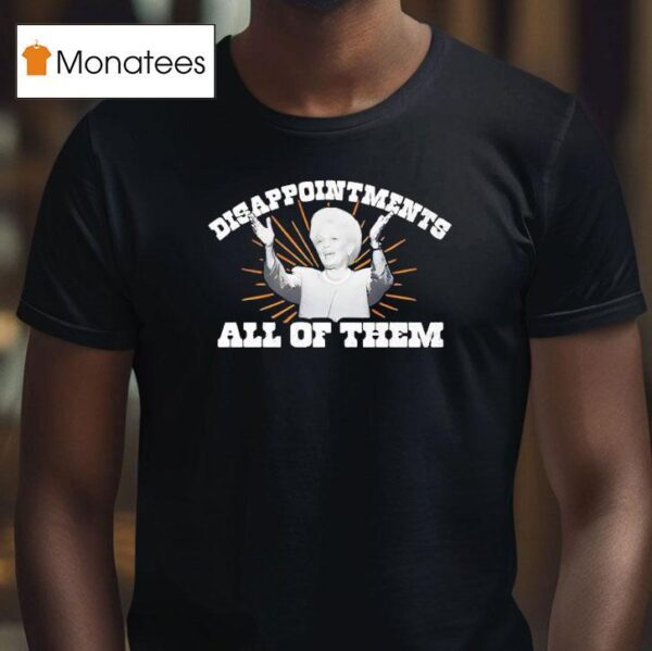 Ann Richards Governor Disappointments All Of Them T Shirt